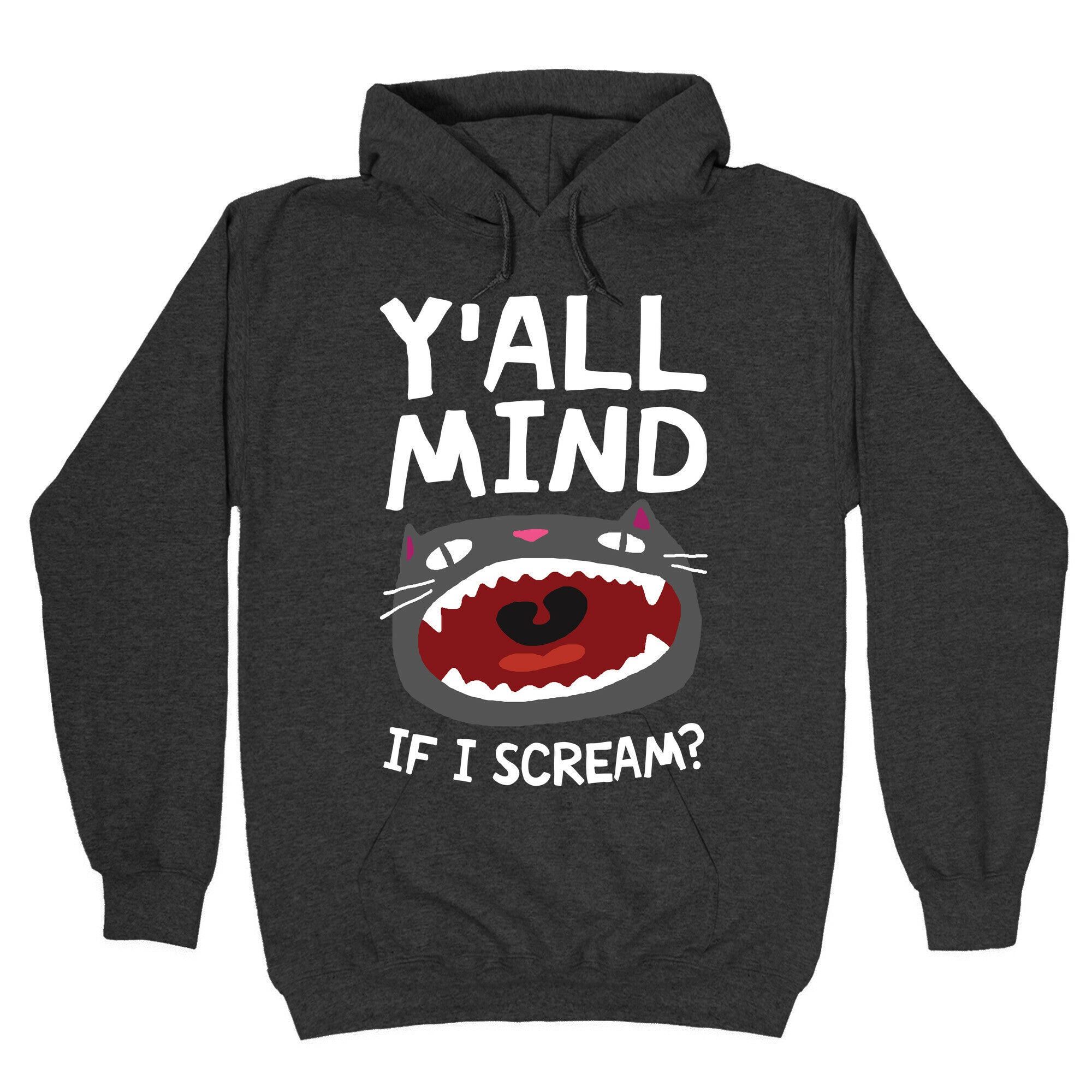 Y'all Mind If I Scream Cat Hoodie